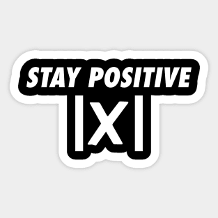 Stay Positive Sticker